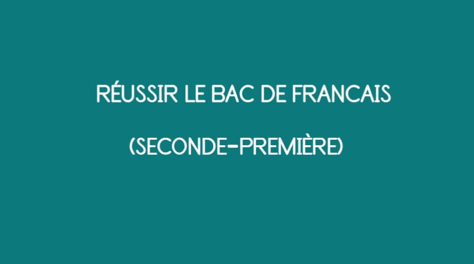 RÉUSSIR LE BAC DE Français (SECONDE-PREMIÈRE)
