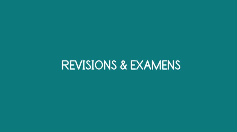 RÉVISIONS ET EXAMENS